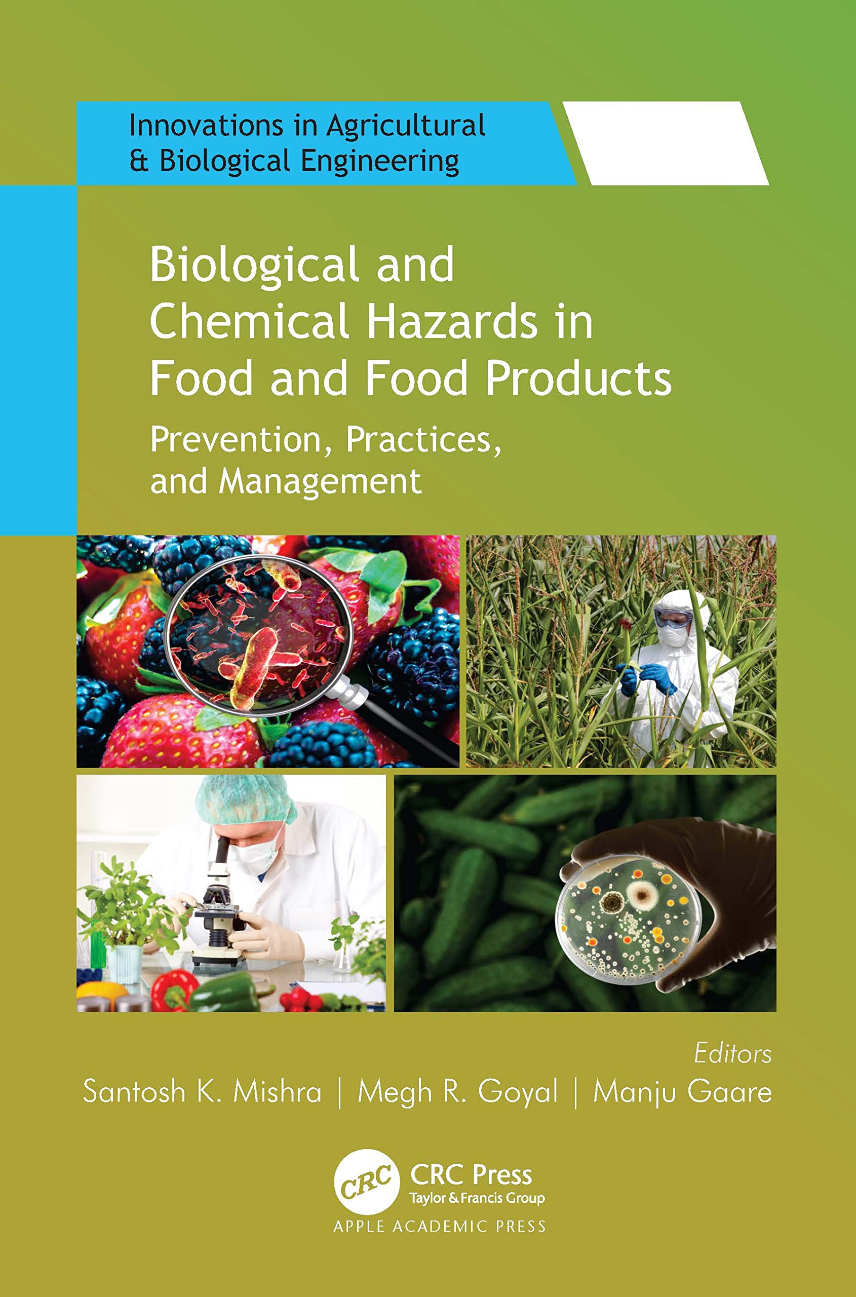 Biological and Chemical Hazards in Food and Food Products: Prevention, Practices, and Management (Innovations in Agricultural & Biological Engineering)