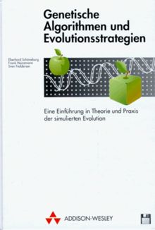 Genetische Algorithmen und Evolutionstrategien - Scientific Computing: Eine Einführung in Theorie und Praxis der Simulierten Evolution (Sonstige Bücher AW)