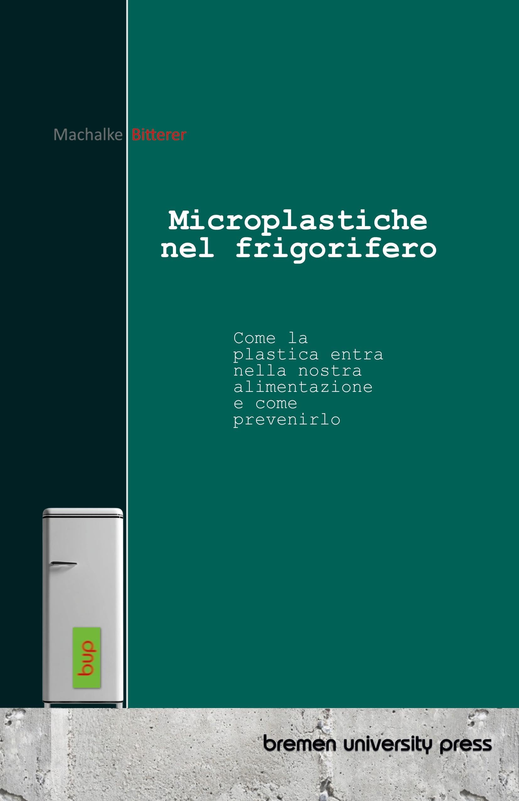Microplastiche nel frigorifero: Come la plastica entra nella nostra alimentazione e come prevenirlo