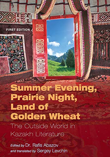 Summer Evening, Prairie Night, Land of Golden Wheat: The Outside World in Kazakh Literature