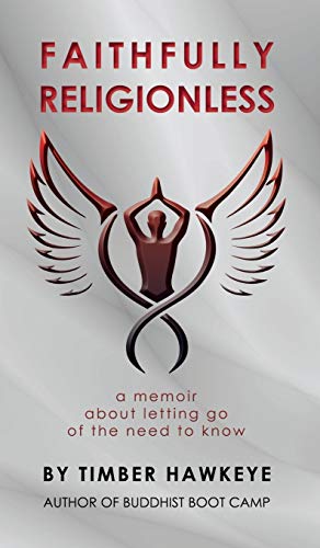 Faithfully Religionless: A memoir about letting go of the need to know