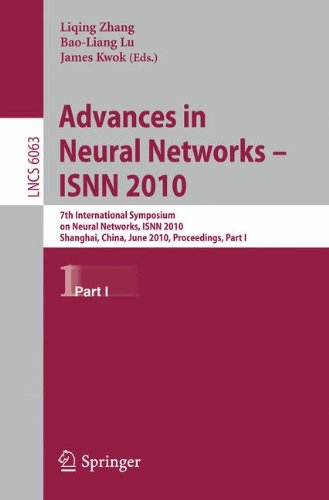 Advances in Neural Networks -- ISNN 2010: 7th International Symposium on Neural Networks, ISNN 2010, Shanghai, China, June 6-9, 2010, Proceedings, Part I (Lecture Notes in Computer Science)