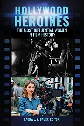 Hollywood Heroines: The Most Influential Women in Film History