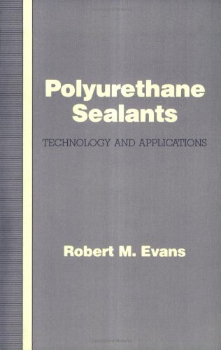 Polyurethane Sealants: Technology & Applications: Technology and Applications