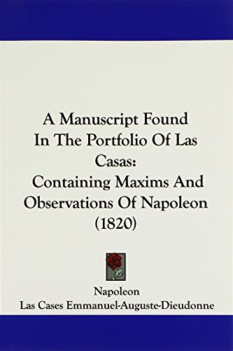 Die Buchhandlung in Oelde hat das Buch A Manuscript Found In The Portfolio Of Las Casas: Containing Maxims And Observations Of Napoleon (1820)