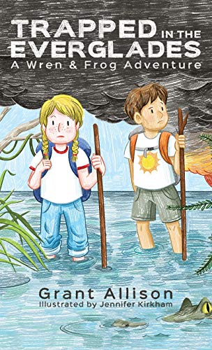 Trapped in the Everglades: A Wren and Frog Adventure (Adventures of Wren and Frog, Band 3)