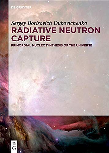 Radiative Neutron Capture: Primordial Nucleosynthesis of the Universe