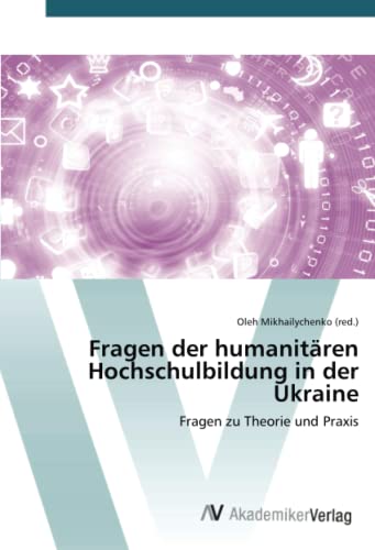 Fragen der humanitären Hochschulbildung in der Ukraine: Fragen zu Theorie und Praxis
