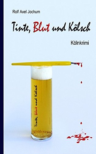 Tinte, Blut und Kölsch: Kölnkrimi