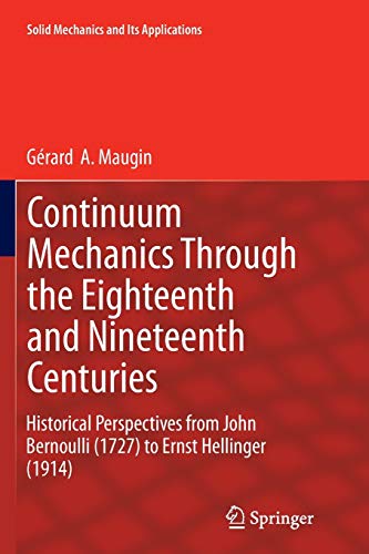 Continuum Mechanics Through the Eighteenth and Nineteenth Centuries: Historical Perspectives from John Bernoulli (1727) to Ernst Hellinger (1914) (Solid Mechanics and Its Applications, Band 214)