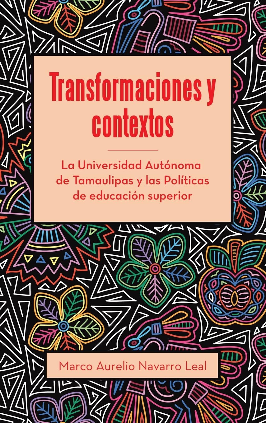 Transformaciones y contextos: La Universidad Autónoma de Tamaulipas y las Políticas de educación superior