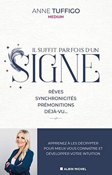 Il suffit parfois d'un signe: Rêves, synchronicités, prémonitions, déjà-vu... Apprenez à les décrypter. de Tuffigo, Anne | Livre | état acceptable