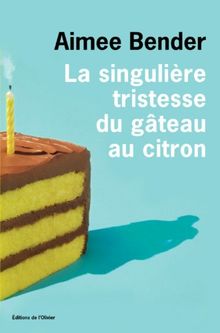 La singulière tristesse du gâteau au citron von Bender, Aimée | Buch | Zustand gut