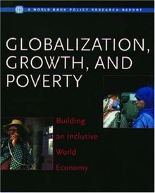 Globalization, Growth, and Poverty: Building an Inclusive World Economy (World Bank Publication)