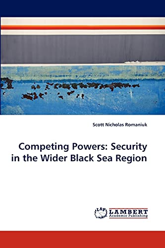Competing Powers: Security in the Wider Black Sea Region