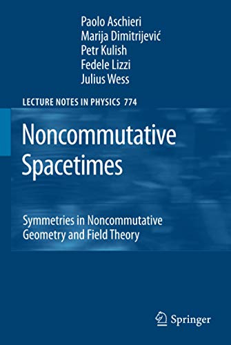 Noncommutative Spacetimes: Symmetries in Noncommutative Geometry and Field Theory (Lecture Notes in Physics, 774, Band 774)