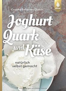 Joghurt, Quark und Käse: Natürlich selbst gemacht