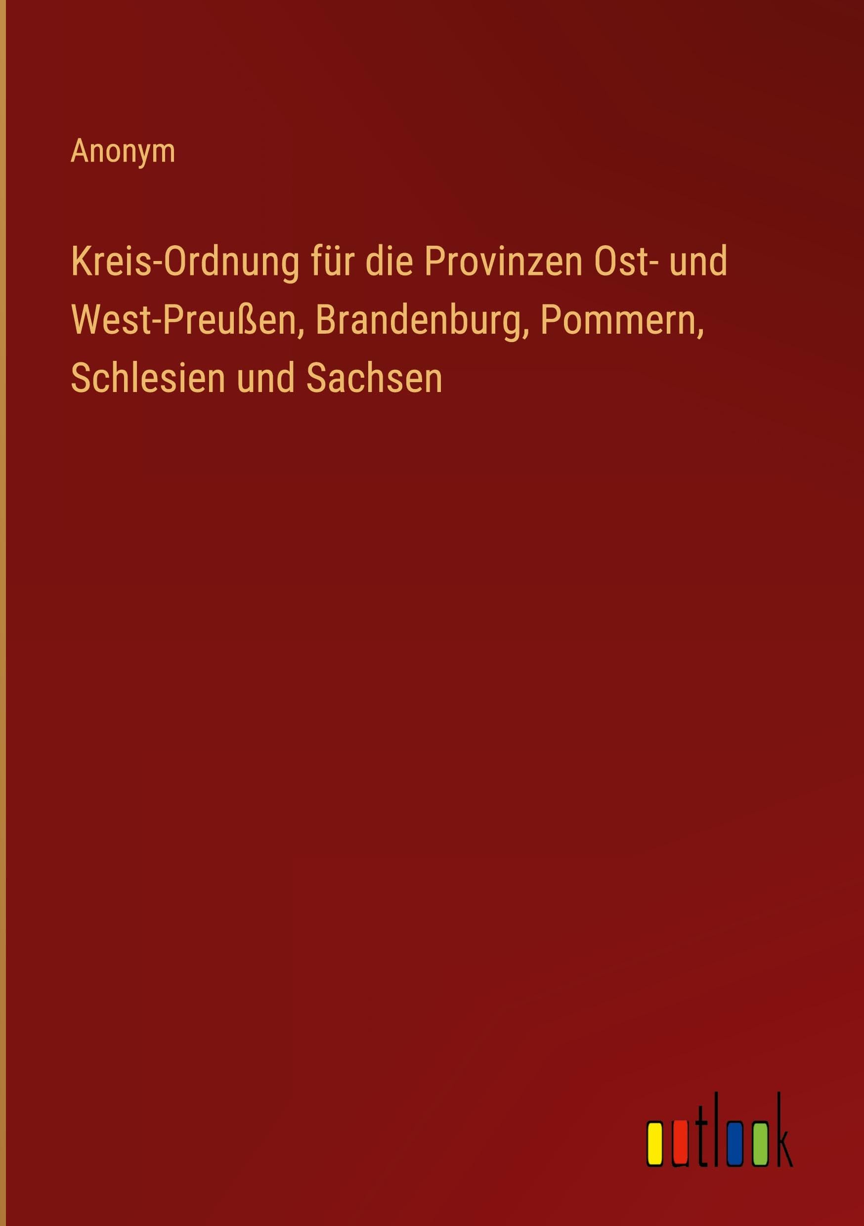 Kreis-Ordnung für die Provinzen Ost- und West-Preußen, Brandenburg, Pommern, Schlesien und Sachsen