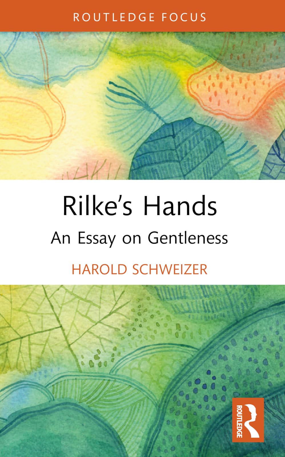 Rilke’s Hands: An Essay on Gentleness (Routledge Focus on Literature)