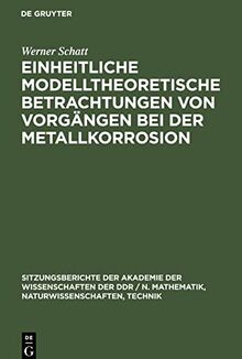 Einheitliche modelltheoretische Betrachtungen von Vorgängen bei der Metallkorrosion