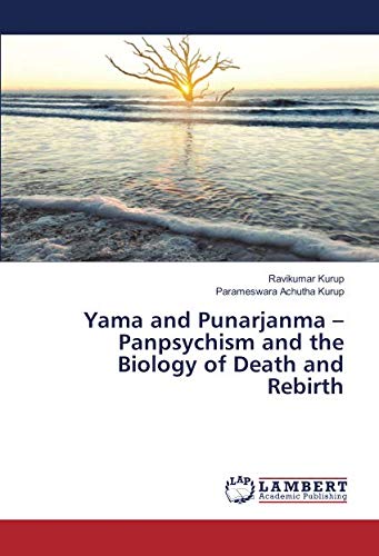 Yama and Punarjanma – Panpsychism and the Biology of Death and Rebirth