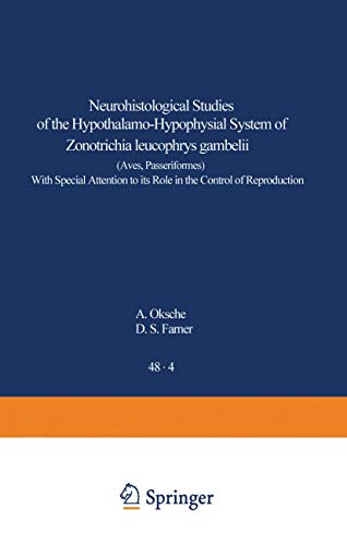 Neurohistological Studies of the Hypothalamo-Hypophysial System of Zonotrichia leucophrys gambelii (Aves, Passeriformes): With Special Attention To . ... Anatomy, Embryology and Cell Biology, 48/4)