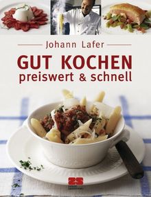 Gut kochen - preiswert und schnell von Lafer, Johann | Buch | Zustand sehr gut
