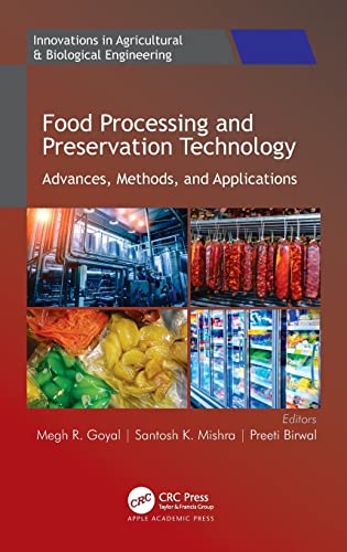 Food Processing and Preservation Technology: Advances, Methods, and Applications (Innovations in Agricultural & Biological Engineering)