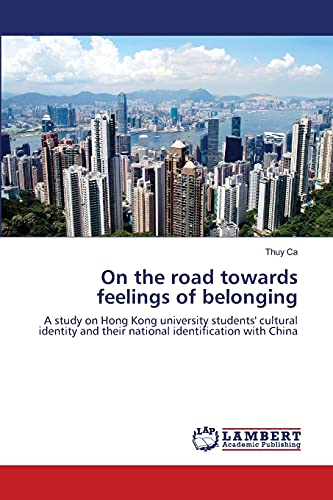 On the road towards feelings of belonging: A study on Hong Kong university students' cultural identity and their national identification with China