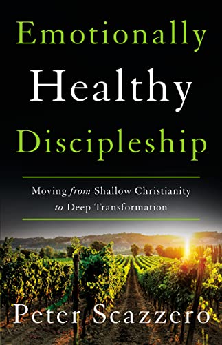 Peter Scazzero Emotionally Healthy Discipleship, Moving From Shallow Christianity To Deep Transformation