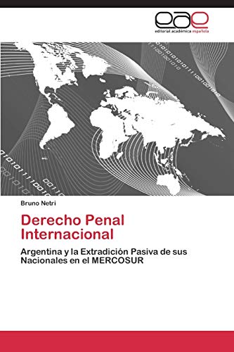 Derecho Penal Internacional: Argentina y la Extradición Pasiva de sus Nacionales en el MERCOSUR