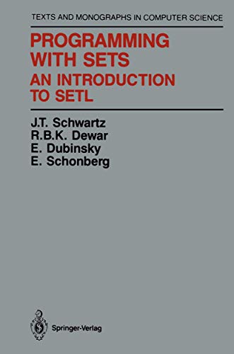 Programming with Sets: An Introduction to SETL (Monographs in Computer Science)