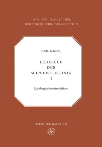 Lehrbuch der Schweisstechnik: Band I (Lehr- und Handbücher der Ingenieurwissenschaften)