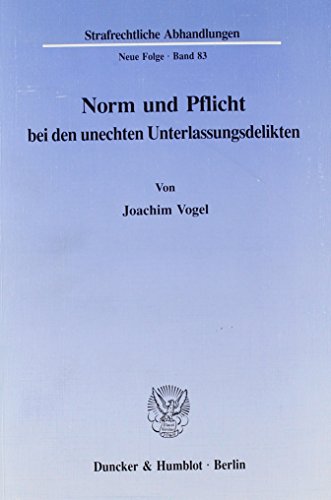 Norm und Pflicht bei den unechten Unterlassungsdelikten. (Strafrechtliche Abhandlungen. Neue Folge)