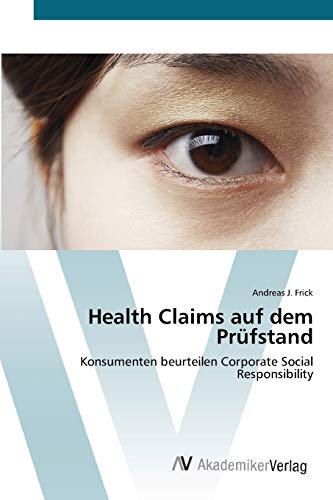 Health Claims auf dem Prüfstand: Konsumenten beurteilen Corporate Social Responsibility
