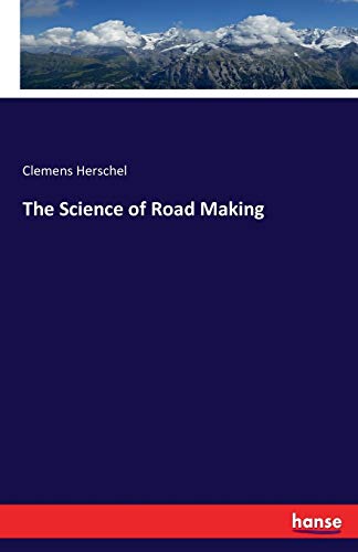 Herschel, Clemens Herschel The Science Of Road Making