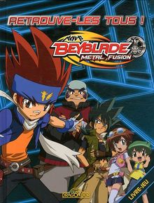 Beyblade metal fusion : retrouve-les tous ! : livre-jeu