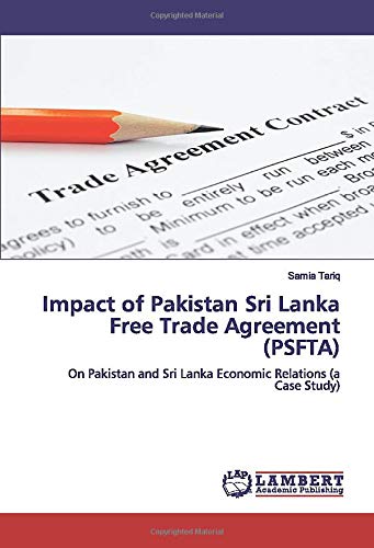 Impact of Pakistan Sri Lanka Free Trade Agreement (PSFTA): On Pakistan and Sri Lanka Economic Relations (a Case Study)