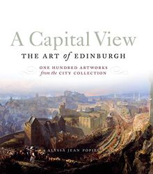 A Capital View: The Art of Edinburgh: One Hundred Artworks from the City Collection