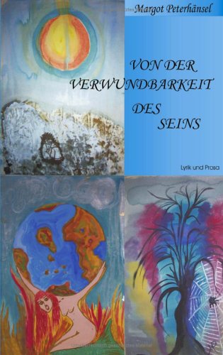 Von der Verwundbarkeit des Seins: Lyrik und Prosa