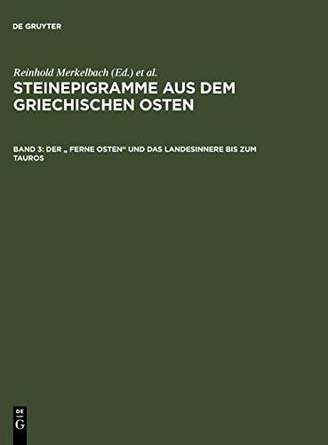 Der Ferne Osten und das Landesinnere bis zum Tauros (Steinepigramme aus dem griechischen Osten)