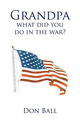 Grandpa What Did you do in the War?