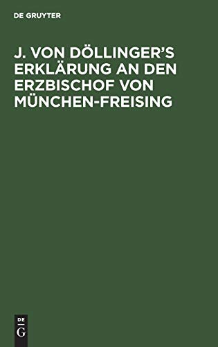 J. von Döllinger’s Erklärung an den Erzbischof von München-Freising