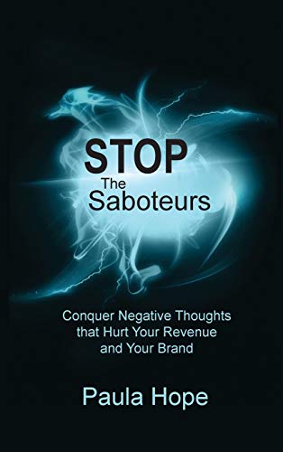 Stop the Saboteurs: Conquer Negative Thoughts That Hurt Your Revenue & Your Brand