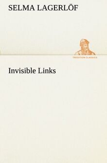 Invisible Links (TREDITION CLASSICS)