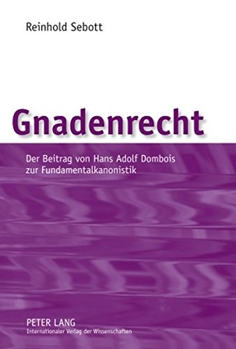 Gnadenrecht: Der Beitrag von Hans Adolf Dombois zur Fundamentalkanonistik