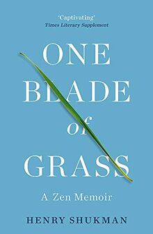 One Blade of Grass: A Zen Memoir
