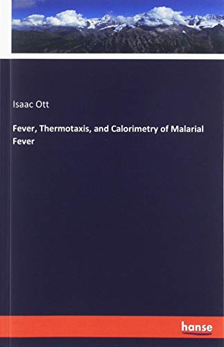 Fever, Thermotaxis, and Calorimetry of Malarial Fever