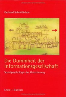 Die Dummheit der Informationsgesellschaft: Sozialpsychologie der Orientierung