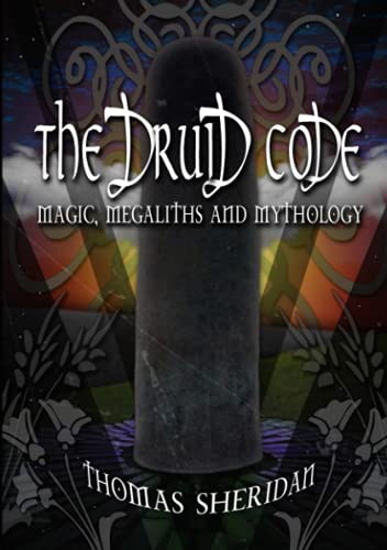 Thomas Sheridan The Druid Code, Magic, Megaliths And Mythology
